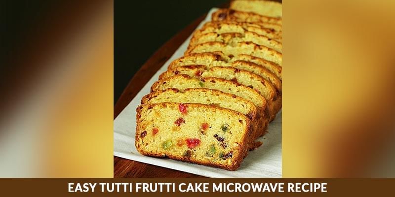 Easy Tutti Frutti Cake Microwave Recipe